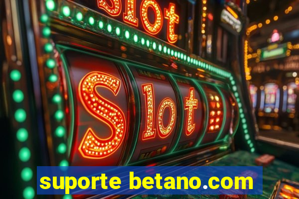 suporte betano.com